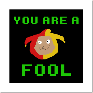 You are a FOOL Posters and Art